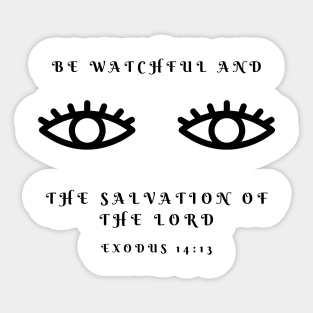 Bible Verse - Motivational - Inspirational - Be Watchful and see the Salvation of the Lord Sticker